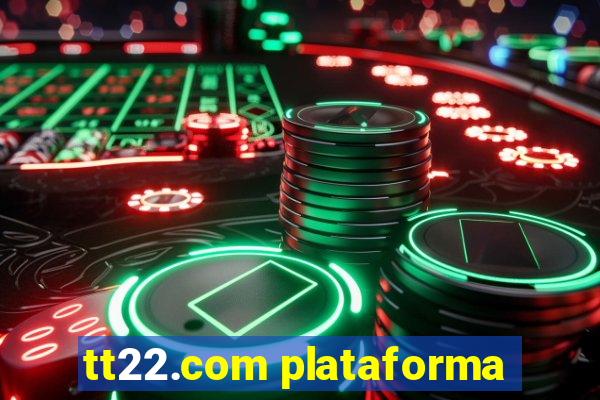 tt22.com plataforma